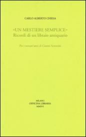 «Un mestiere semplice». Ricordi di un librario antiquario. Per i novant'anni di Gianni Antonini