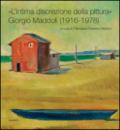 «L'intima discrezione della pittura». Giorgio Maddoli (1916-1978). Catalogo della mostra (Perugia, 21 novembre-21 febbraio 2016)