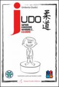 Judo. Sapere, conoscere, imparare e... Colorare. Guida facile e pratica per bambini e neofiti