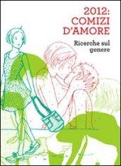 2012. Comizi d'amore. Ricerche sul genere. Con DVD