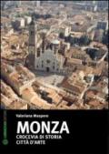 Monza. Crocevia di storia. Città d'arte