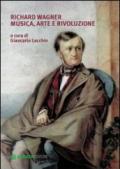 Richard Wagner. Musica, arte e rivoluzione