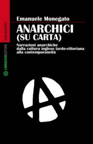 Anarchici (su carta). Narrazioni anarchiche dalla cultura inglese