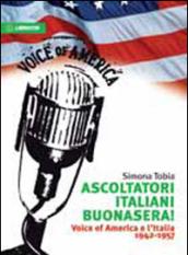 Ascoltatori italiani buonasera! Voice of America e l'Italia 1942-1957