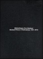 Bibliotèque d'un amateur. Richard Prince's publications (1981-2014)