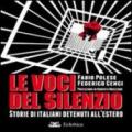 Le voci del silenzio. Storie di italiani detenuti all'estero
