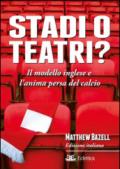 Stadi o teatri? Il modello inglese e l'anima persa del calcio