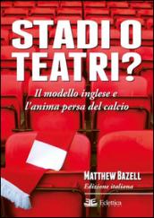 Stadi o teatri? Il modello inglese e l'anima persa del calcio