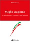 Meglio un giorno. La destra antimafia e la bandiera di Paolo Borsellino