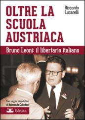 Oltre la scuola austriaca. Bruno Leoni: il libertario italiano