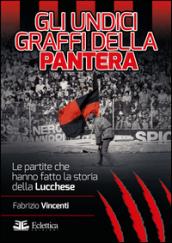 Gli undici graffi della pantera. Le partite che hanno fatto la storia della Lucchese