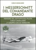 I Messerschmitt del Comandante Drago. Memorie del Sottufficiale pilota Carlo Cavagliano, 2° Gruppo Caccia Terrestre