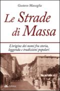 Le strade di Massa. L'origine dei nomi, fra storia, leggenda e tradizioni popolari