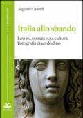 Italia allo sbando. Lavoro, commercio, cultura. Fotografia di un declino