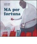 Ma per fortuna