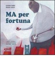 Ma per fortuna