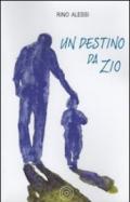 Un destino da zio. Storia di un capofamiglia senza famiglia