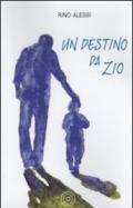 Un destino da zio. Storia di un capofamiglia senza famiglia