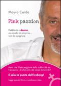 Pink passion. Pubblicità e donna, un mondo da scoprire... non da spogliare