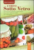 L'orto sotto vetro. Conservazione, utilizzo e abbinamento dei prodotti dell'orto e delle erbe alimurgiche