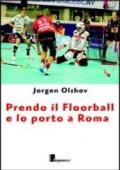 Prendo il floorball e lo porto a Roma