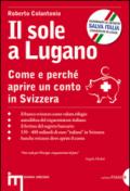 Il sole a Lugano. Come e perché aprire un conto in Svizzera