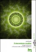 Il sincronismo creativo. La legge dell'attrazione e il fenomeno delle coincidenze significative