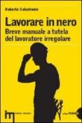 Lavorare in nero. Breve manuale a tutela del lavoratore irregolare