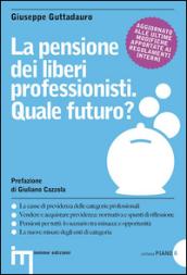 La pensione dei liberi professionisti. Quale futuro?