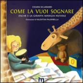 Come la vuoi sognare. Oscar e la giraffa mangia nuvole