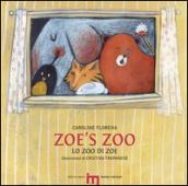 Zoe's zoo-Lo zoo di Zoe. Ediz. bilingue