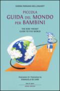 Piccola guida del mondo per bambini-The kids' pocket guide to the world. Ediz. bilingue