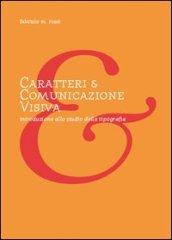 Caratteri e comunicazione visiva. Introduzione allo studio della tipografia