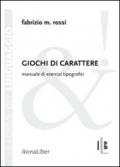 Giochi di carattere. Manuale di esercizi tipografici