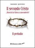 Il secondo Cristo riuscirà la Chiesa a nasconderlo «il preludio»