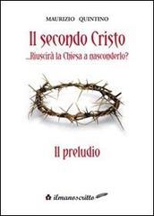 Il secondo Cristo riuscirà la Chiesa a nasconderlo «il preludio»