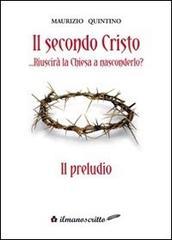 Il secondo Cristo riuscirà la Chiesa a nasconderlo «il preludio»