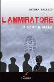 L'ammiratore. Io sono il male