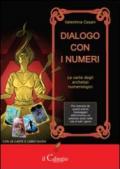 Dialogo con i numeri. Le carte degli archetipi nulerologici. Con carte