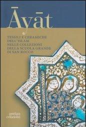 Ayat. Tessili e ceramiche dell'Islam nelle collezioni della Scuola Grande di San Marco