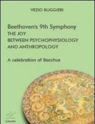 Beethoven's 9th symphony. The joy between psychophysiology and anthropology. A celebration of Bacchus