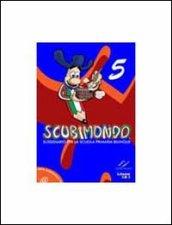 Scubimondo. Sussidiario per la scuola primaria bilingue. 5.