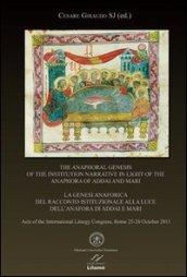 THE ANAPHORAL GENESIS OF THE INSTITUTION NARRATIVE IN LIGHT OF THE ANAPHORA OF ADDAI AND MARI. Acts of the International Liturgy Congress, Rome 25-26 October 2011. (O.C.A. 295)