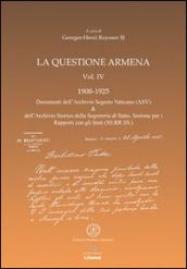 La questione armena 1908-1925: La Questione Armena Vol. IV - 1908-1925 - Documenti ASV & SS.RR.SS.: 4