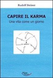 Capire il karma. Una vita come un giorno