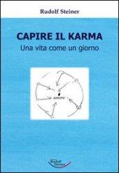 Capire il karma. Una vita come un giorno