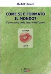 Come si è formato il mondo? L'evoluzione della terra e dell'uomo