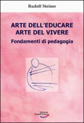 Arte dell'educare, arte del vivere. Fondamenti di pedagogia