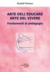 Arte dell'educare, arte del vivere. Fondamenti di pedagogia