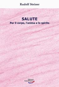 Salute. Per il corpo, l'anima e lo spirito